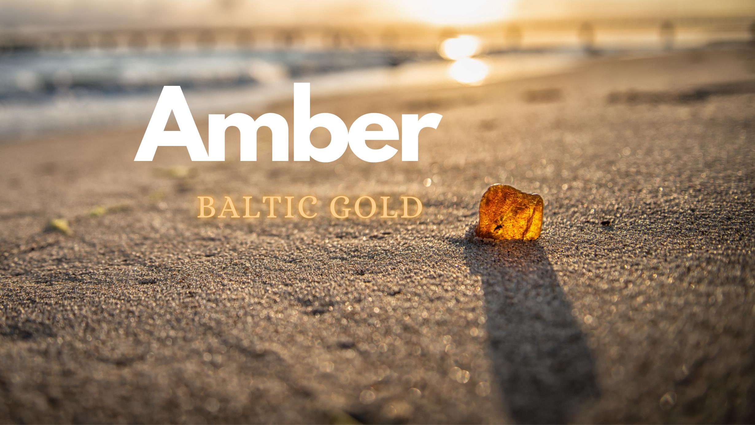 Amber - Baltic Gold