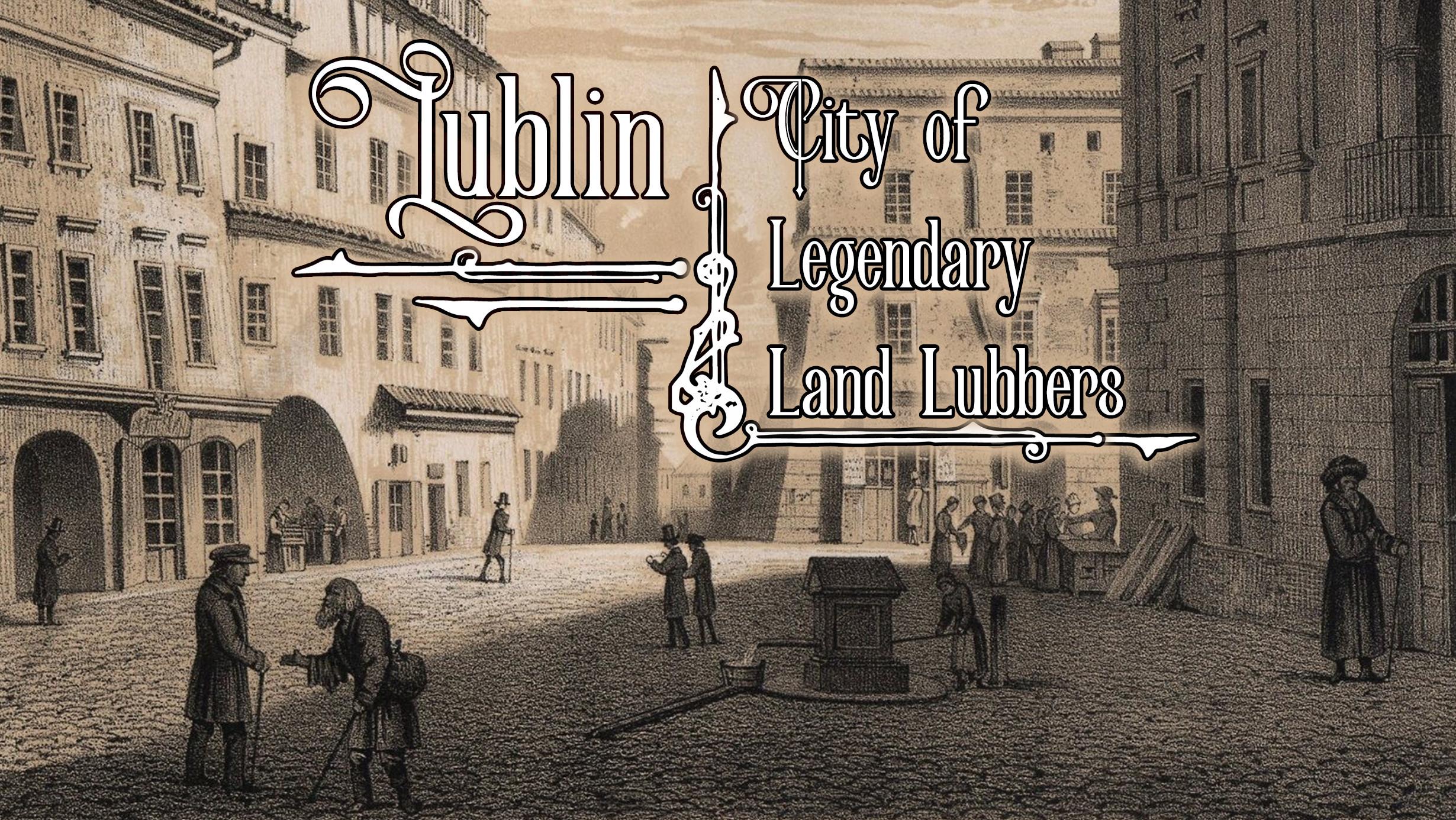History of Lublin - City of Legendary Land Lubbers