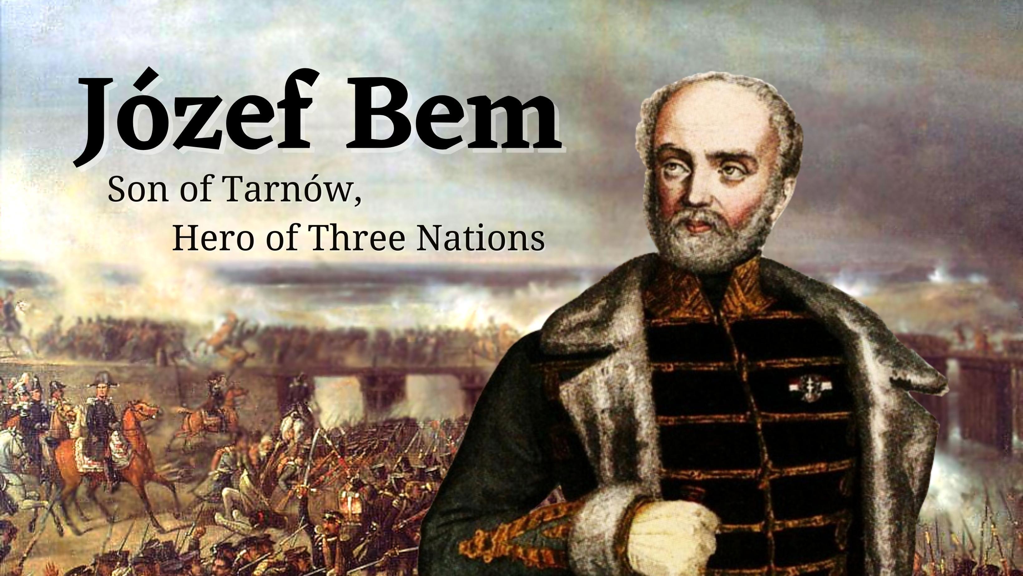 Józef Bem: Son of Tarnów, Hero of Three Nations